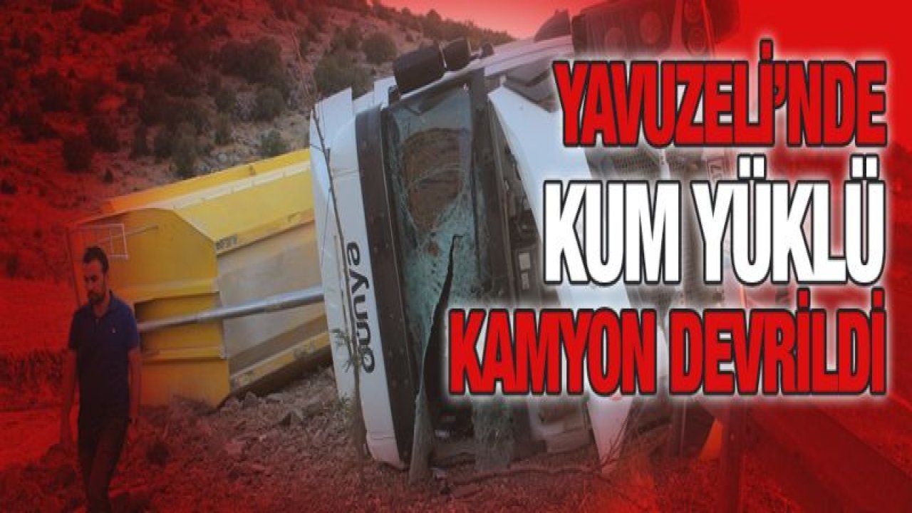 Yavuzeli'nde kum yüklü kamyon devrildi: 1 yaralı