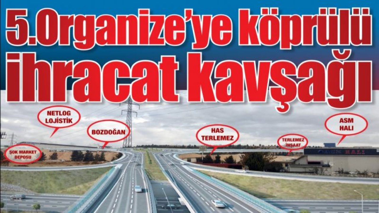 5.Organize'ye köprülü ihracat kavşağı...