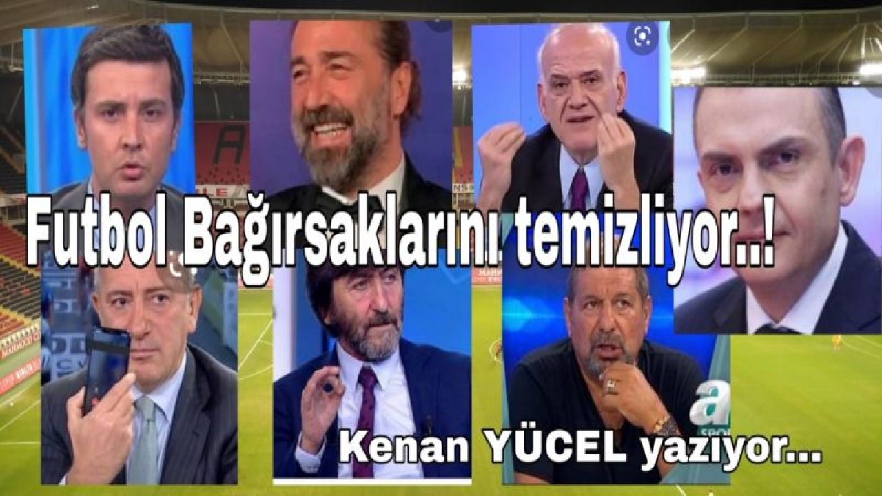 FUTBOL BAĞIRSAKLARINI TEMİZLİYOR