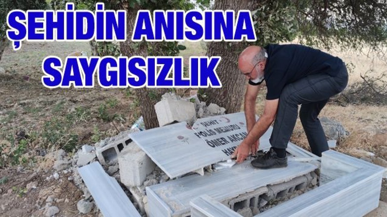 Şehidin anısına saygısızlık