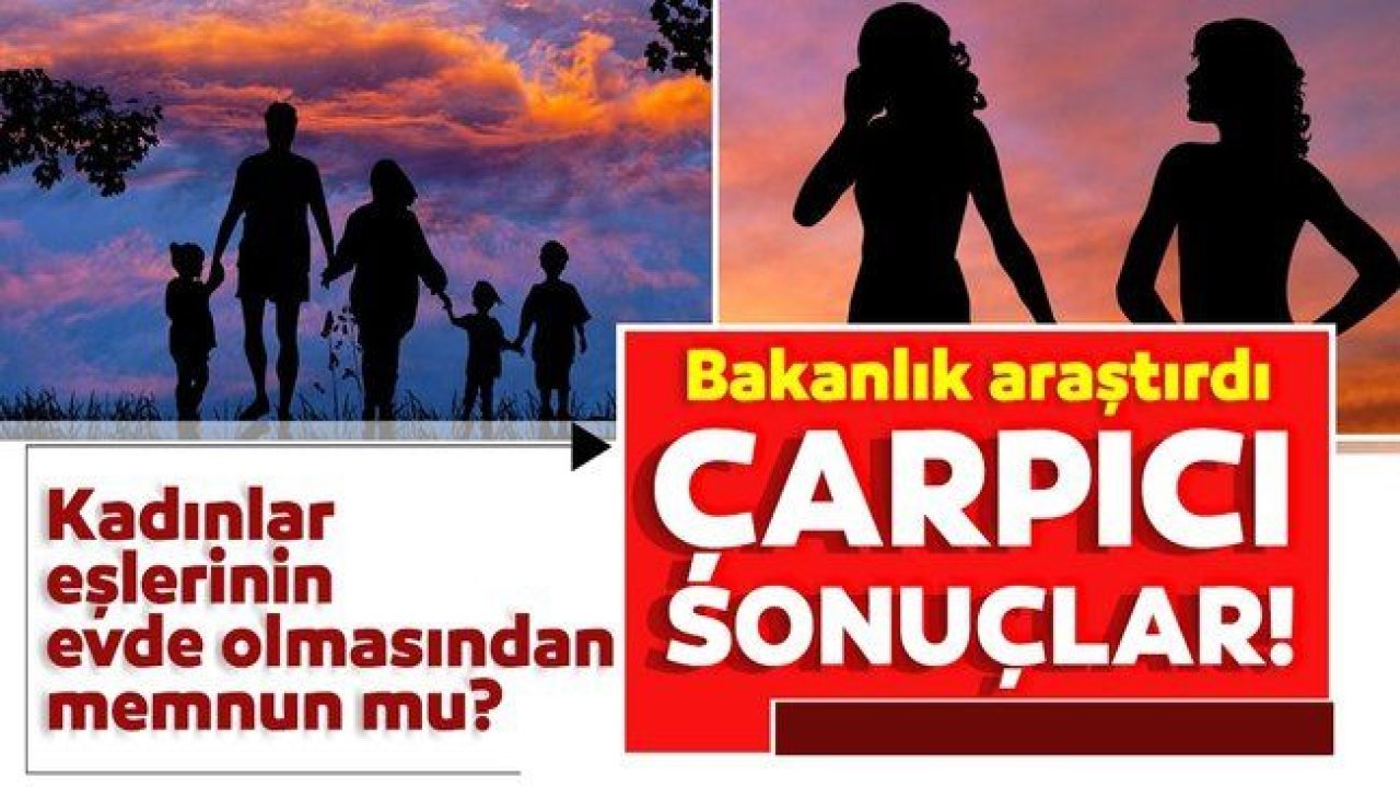 Kadınlar eşlerinin evde olmasından memnun mu?