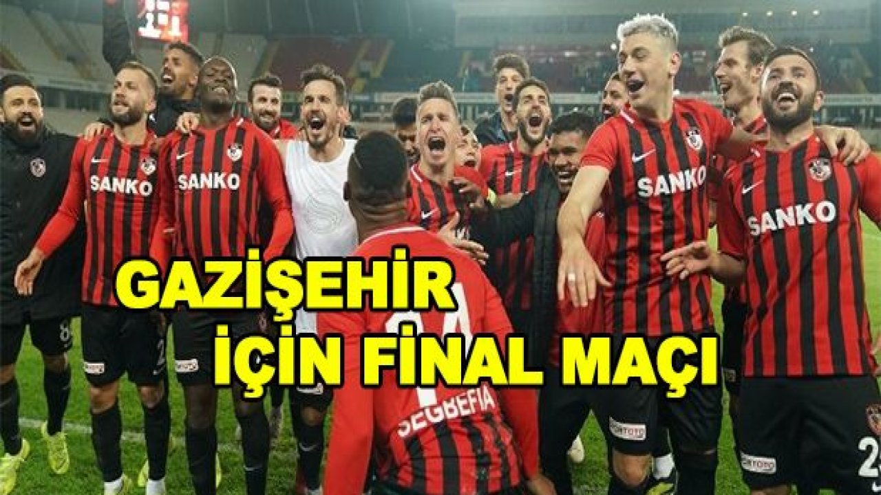 Gazişehir için her maç final!