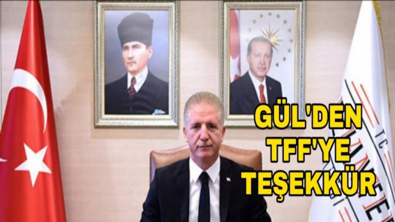 VALİ DAVUT GÜL'DEN TFF'YE TEŞEKKÜR