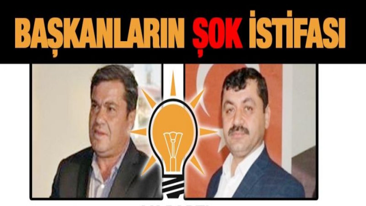 AK Parti'de iki ilçe başkanının şok istifası