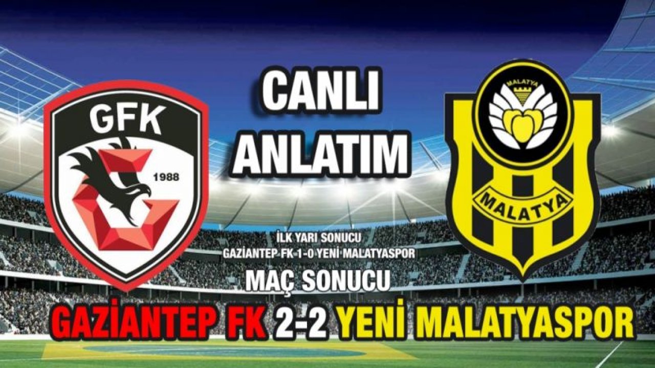 Canlı İzle...Canlı Skor...Gaziantep FK Yeni Malatyaspor canlı anlatım...Süper Lig'de 10. hafta heyecanı sürüyor. Maç Sonucu Gaziantep FK 2-2 Yeni Malatyaspor