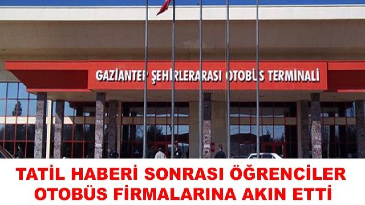 Tatil haberi Sonrası Öğrenciler Gaziantep Otogarına Akın Etti