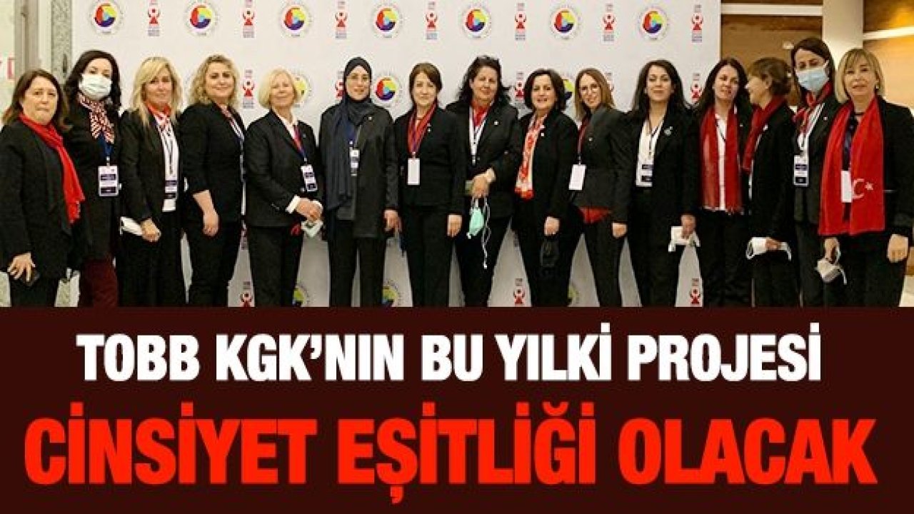 TOBB KGK’nın Bu Yılki Projesi Cinsiyet Eşitliği Olacak