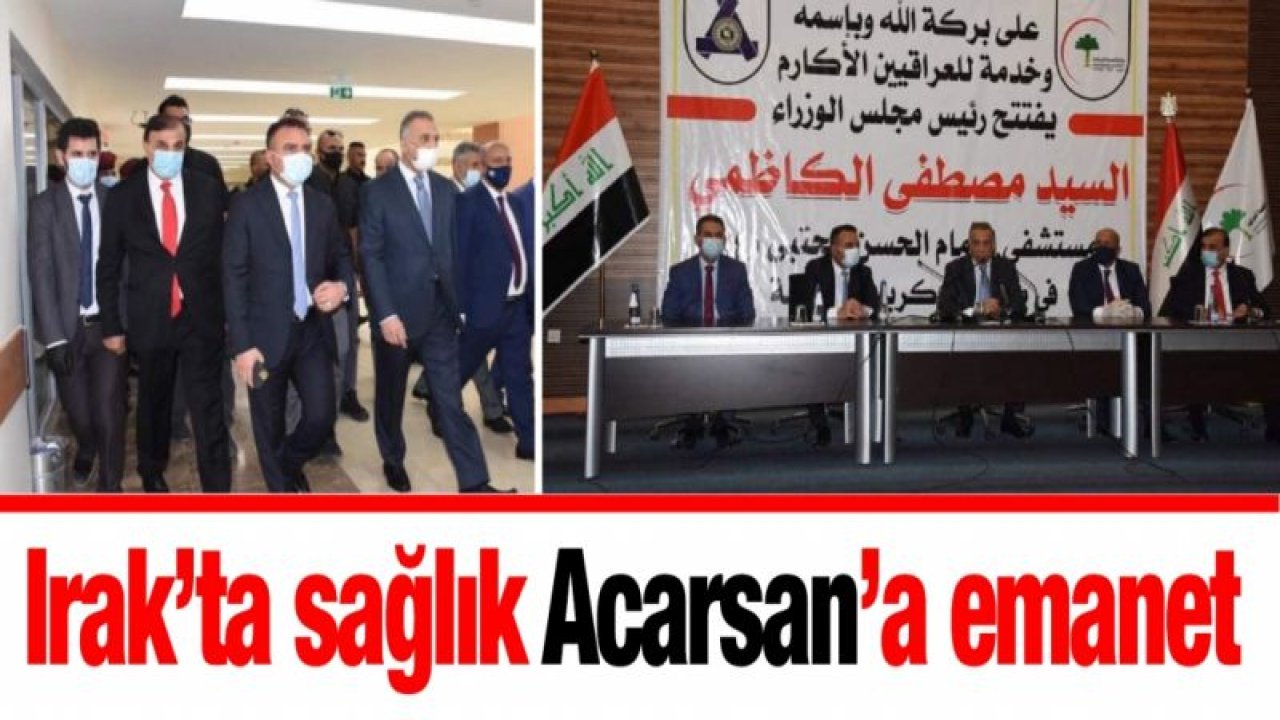 Irak’ta sağlık Acarsan’a emanet