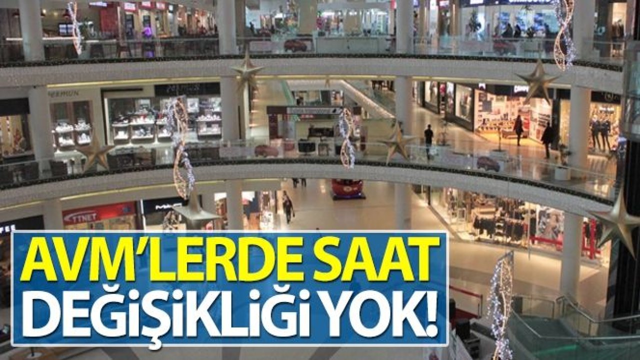 AVM'lerin çalışma saatlerinde değişiklik yok