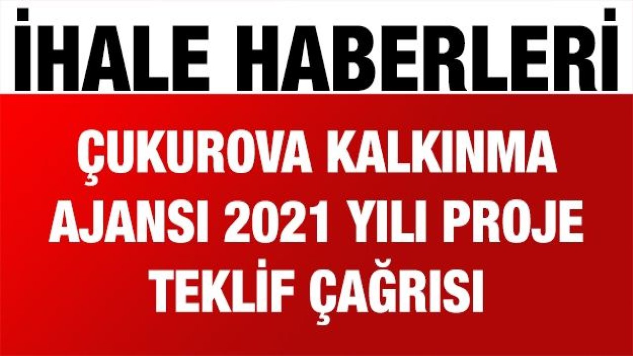 Çukurova Kalkınma Ajansı 2021 yılı proje teklif çağrısı