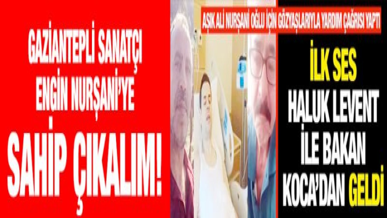 Gaziantepli Sanatçı Engin Nurşani'ye sahip çıkalım!