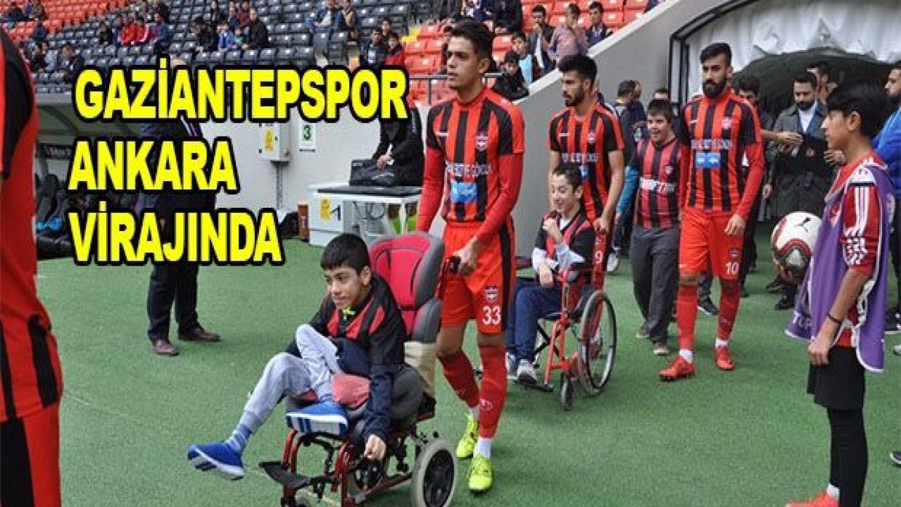 Gaziantepspor Ankara virajında