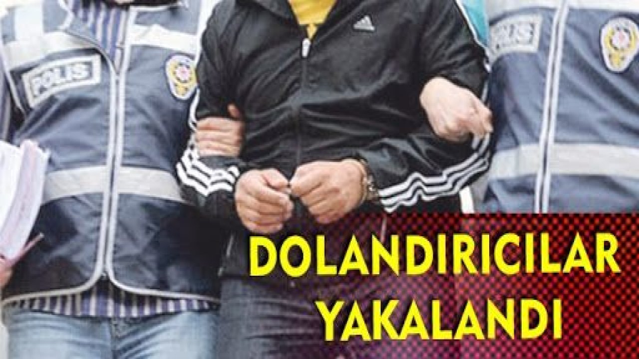 O dolandırıcılar yakalandı