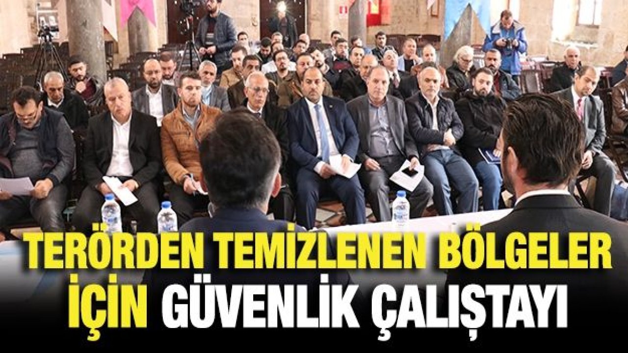 Terörden temizlenen bölgeler için güvenlik çalıştayı