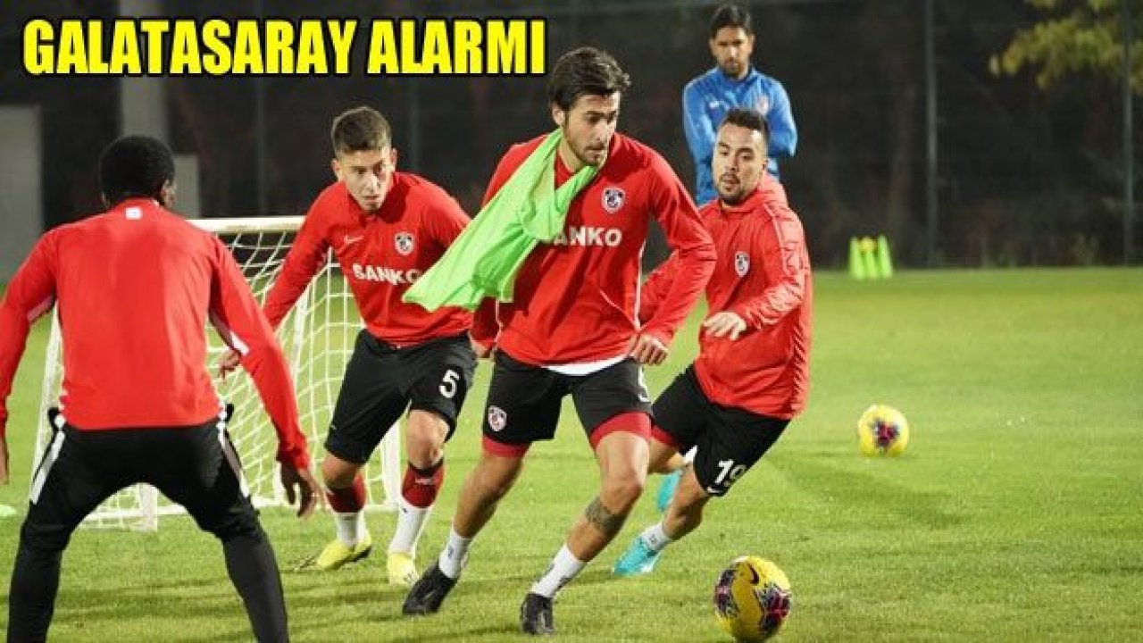 GAZİANTEP'TE GALATASARAY ALARMI