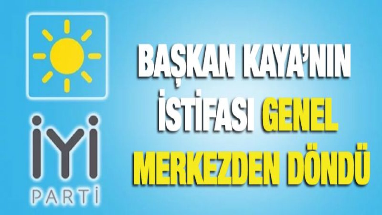 Kaya'nın istifası ise genel merkezden döndü