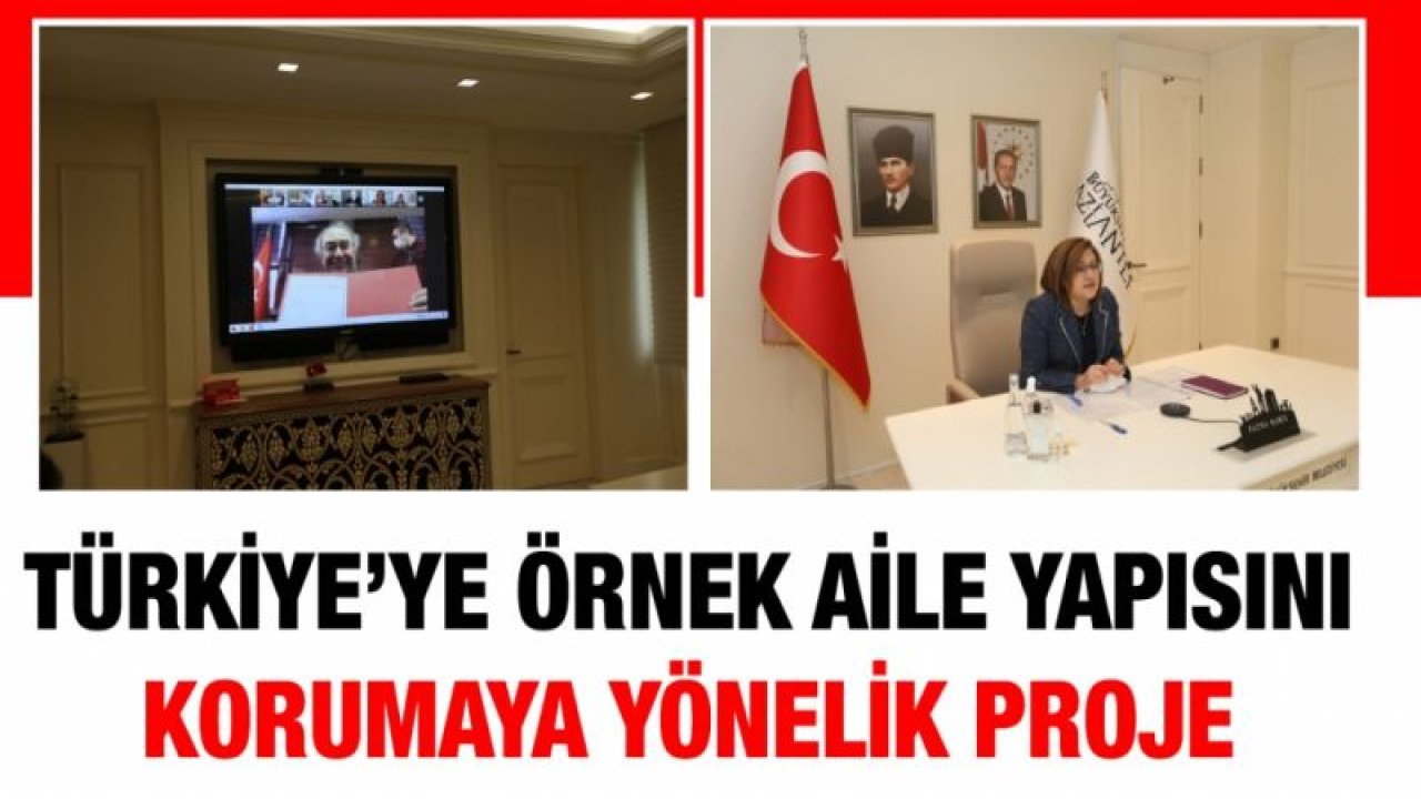 TÜRKİYE’YE ÖRNEK AİLE YAPISINI KORUMAYA YÖNELİK PROJE HAYATA GEÇİRİLİYOR