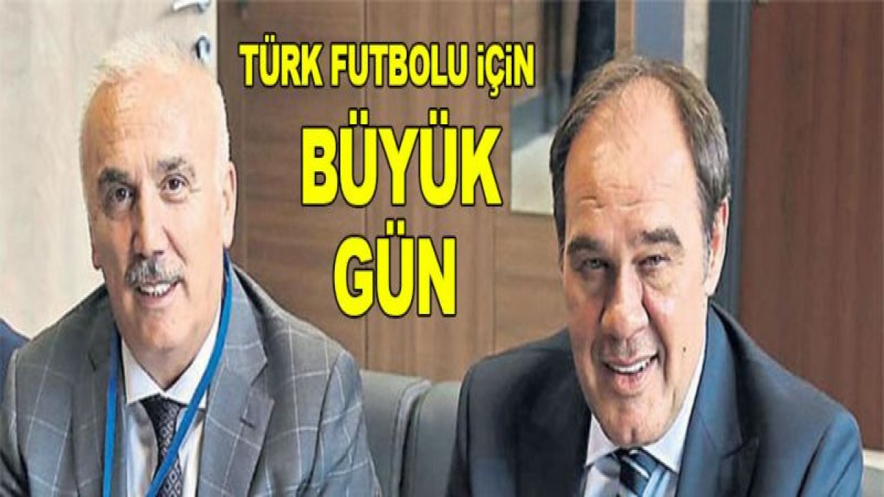 Türk Futbolu için büyük gün