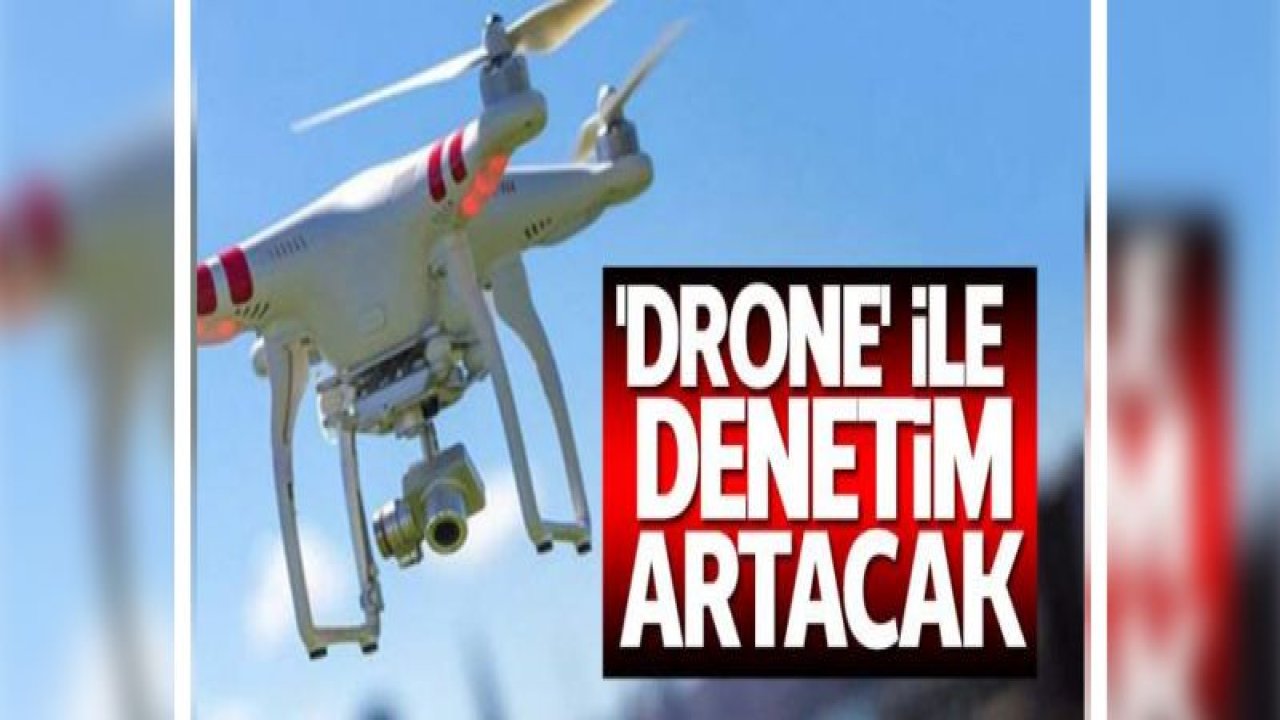 Farkındalık oluşturmak üzere Drone ile denetim! Valilik açıklama yaptı