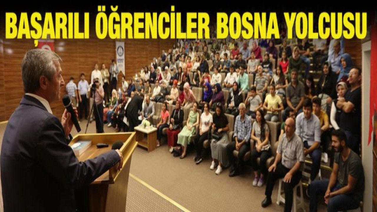 ŞAHİNBEY BELEDİYESİ ÖĞRENCİLERİ BOSNA HERSEK İLE ÖDÜLLENDİRİYOR