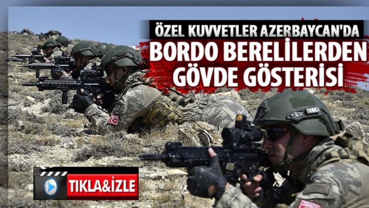 Son Dakika...Video İzle...Azerbaycan-Türkiye ortak askeri tatbikatlarına Özel Kuvvetler de katıldı