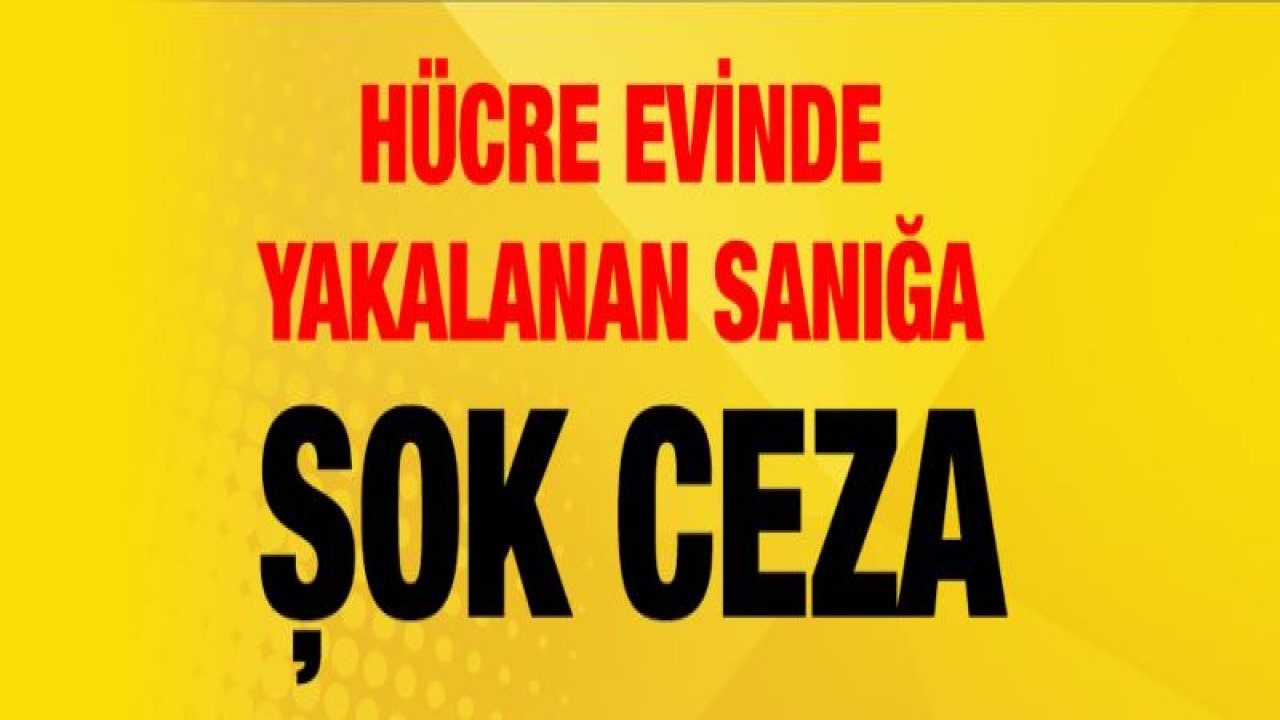 Hücre Evinde Yakalanan Sanığa Şok Ceza