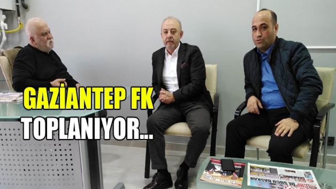 GAZİANTEP FK TOPLANIYOR