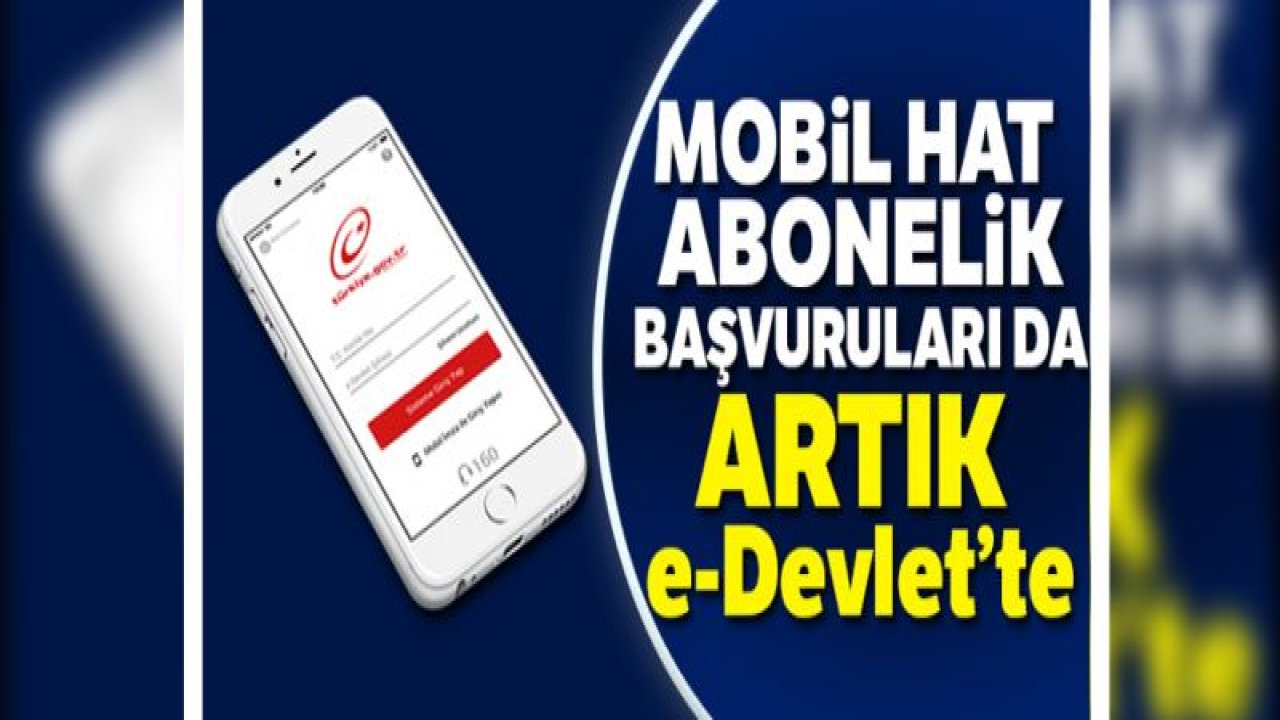 Mobil hat abonelik başvuru işlemleri e-Devlet'te