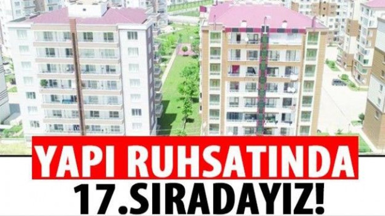 Yapı ruhsatında 17.sıradayız!