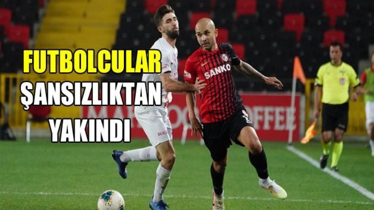 Futbolcular şansızlıktan yakındı