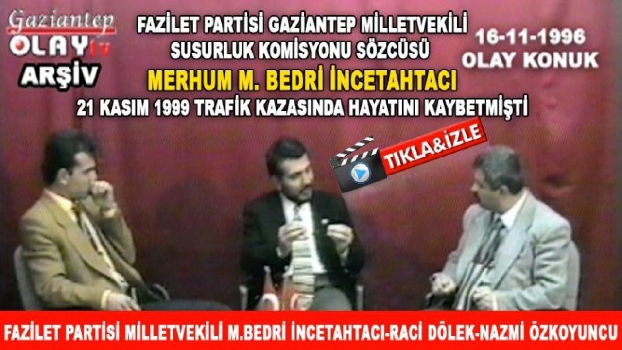 Kasım 1999’da Trafik Kazasına Kurban Giden Merhum M.Bedri İncetahtacı’yla 16-11-1996'daki Canlı Yayın