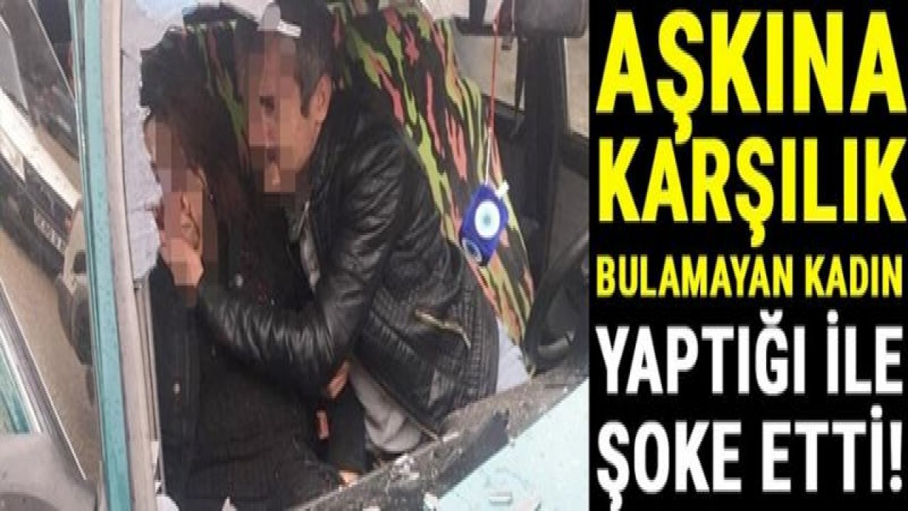 Aşkına karşılık bulamayan kadın yaptığı ile şoke etti!