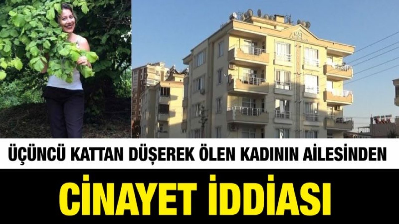 Üçüncü kattan düşerek ölen kadının ailesinden cinayet iddiası