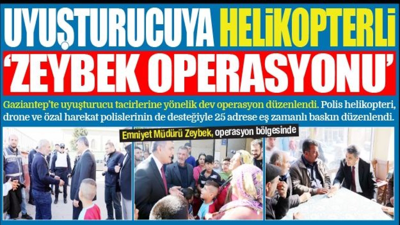 UYUŞTURUCUYA HELİKOPTERLİ “ZEYBEK OPERASYONU”