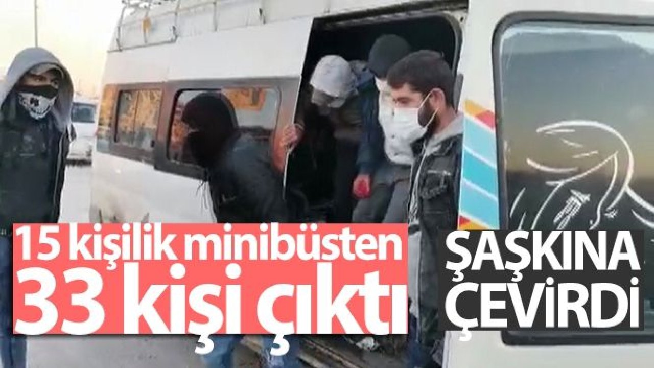 15 kişilik minibüsten 33 kişi çıktı