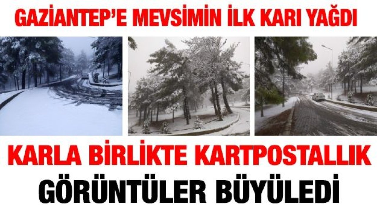 Gaziantep’e mevsimin ilk karı yağdı