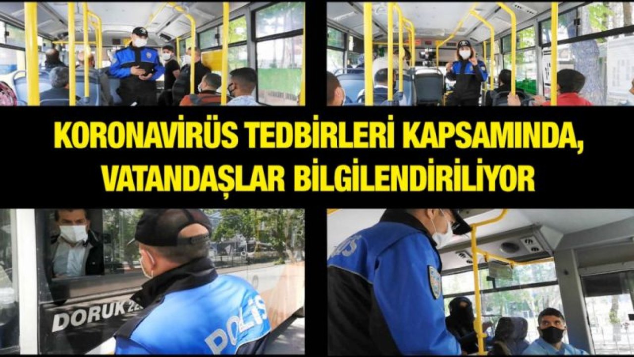 KORONAVİRÜS TEDBİRLERİ KAPSAMINDA, VATANDAŞLAR BİLGİLENDİRİLİYOR