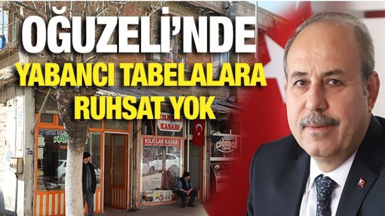 OĞUZELİ’NDE YABANCI TABELALARA RUHSAT YOK