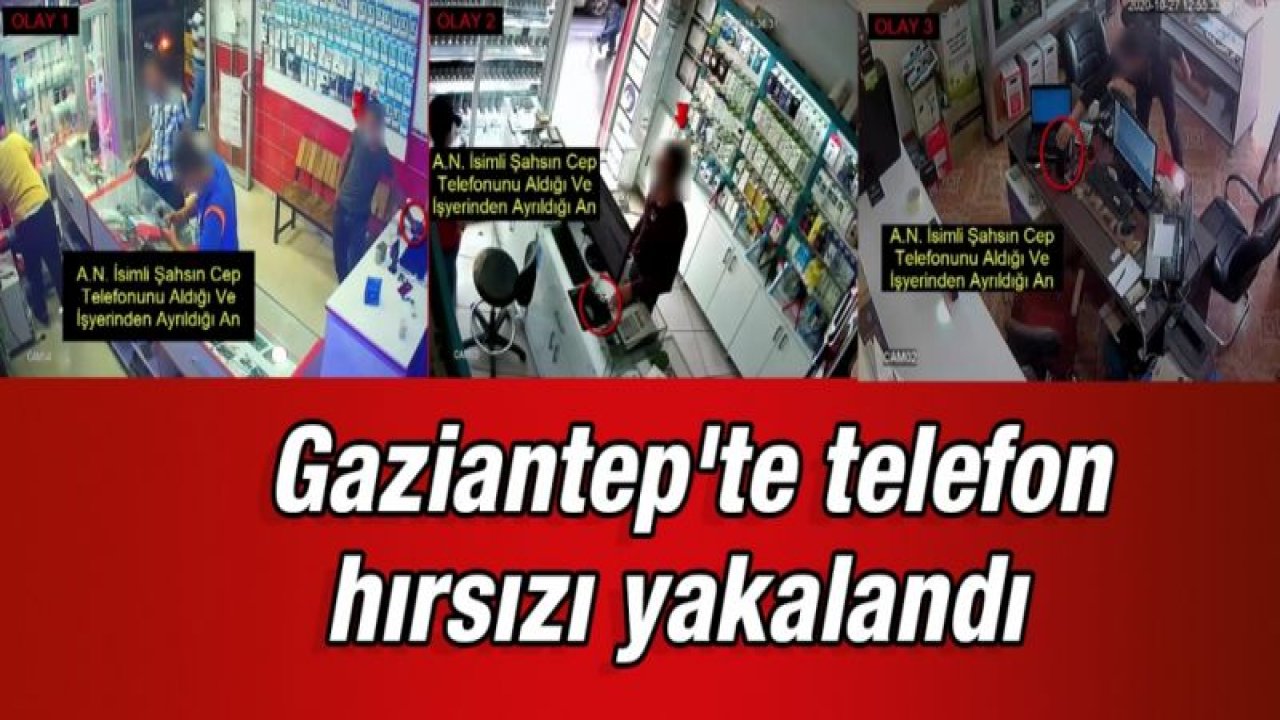 Gaziantep'te telefon hırsızı yakalandı