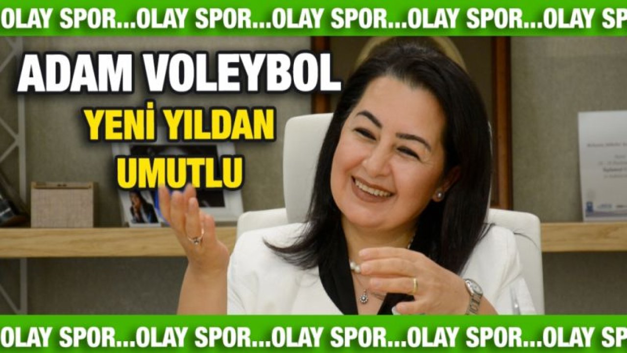 Adam Voleybol yeni yıldan umutlu