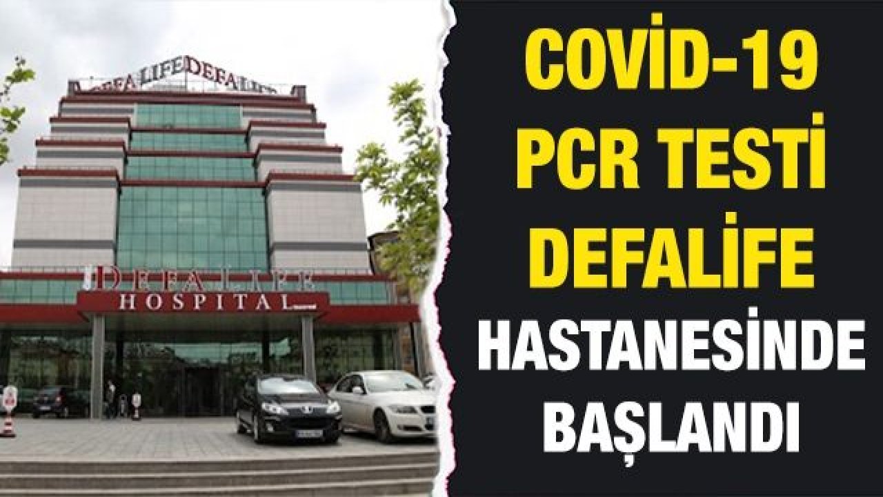 Covid-19 PCR Testi Defalife  Hastanesinde başlandı.