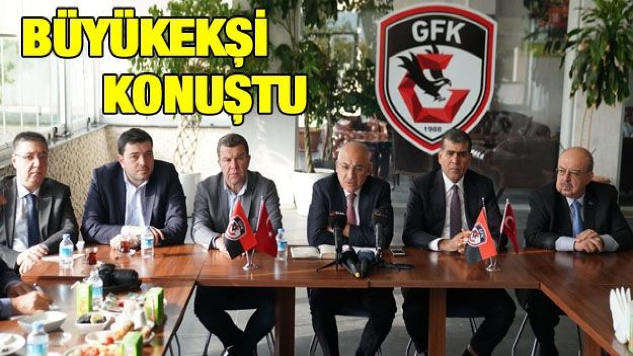 GAZİANTEP FK'DA BÜYÜKEKŞİ KONUŞTU