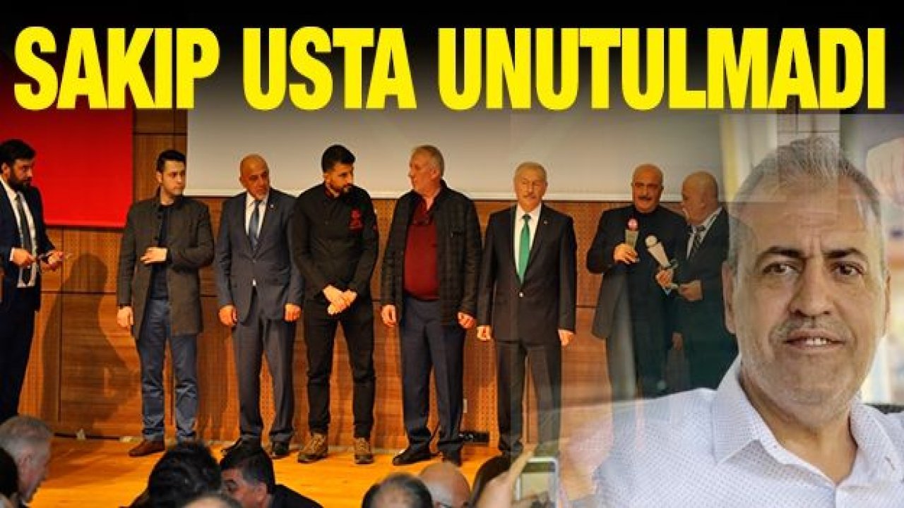 Sakıp Usta unutulmadı