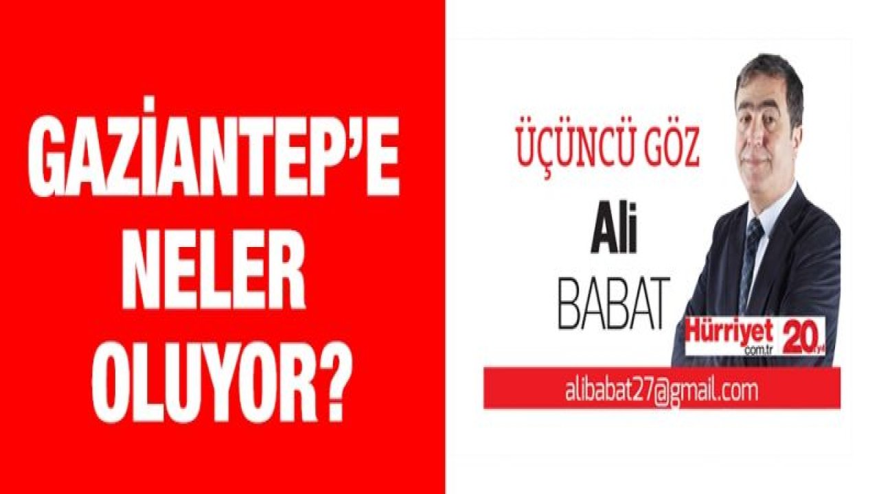 Gaziantep’e neler oluyor?