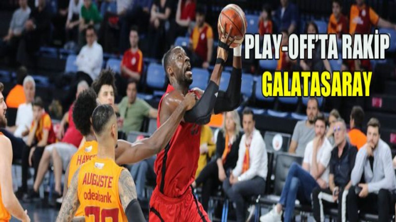 Play-Off'ta rakip Galatasaray