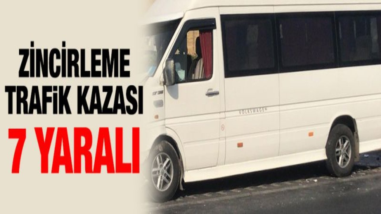 Gaziantep'te zincirleme trafik kazası: 7 yaralı