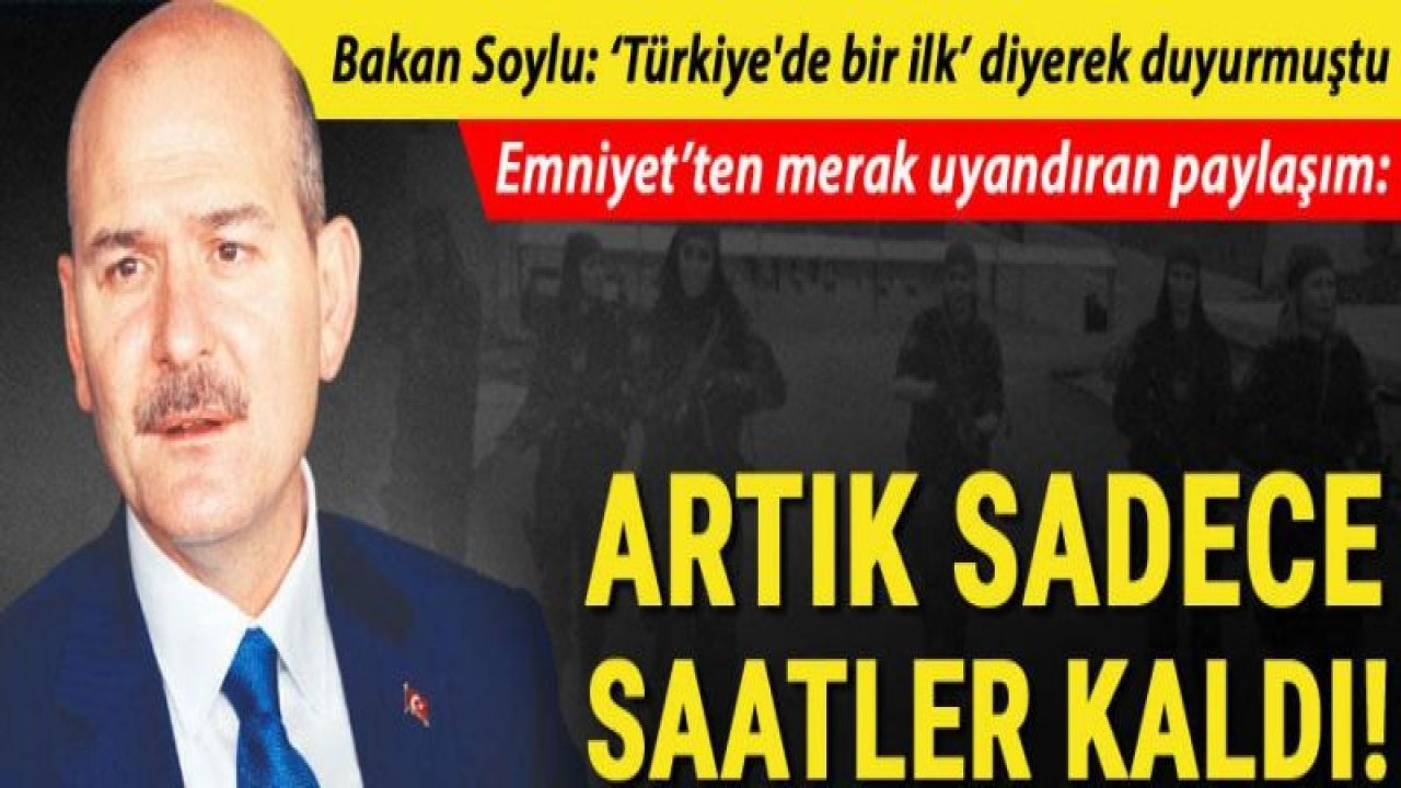 Emniyet'ten merak uyandıran paylaşım... 'Artık sadece saatler kaldı'