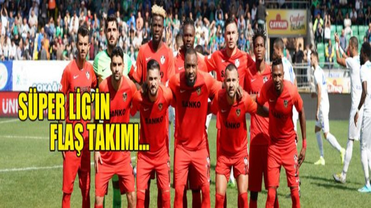 SÜPER LİG'İN FLAŞ TAKIMI