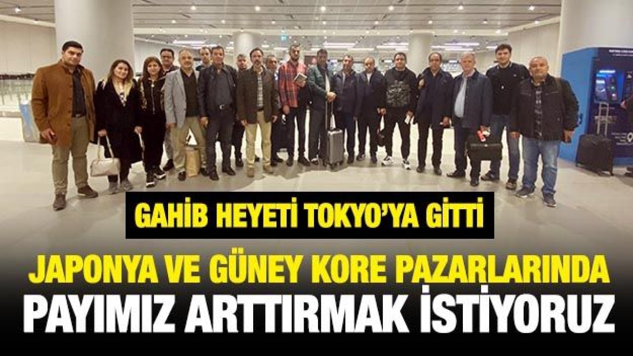 GAHİB heyeti Tokyo’ya gitti