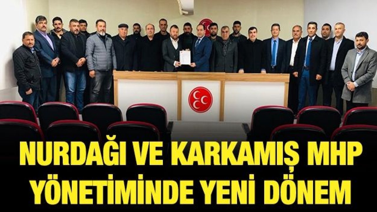 Nurdağı ve Karkamış MHP yönetiminde yeni dönem